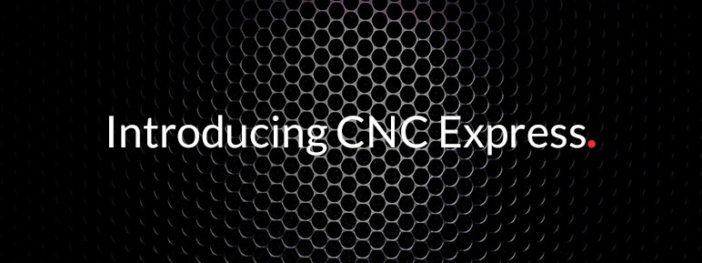 Introducing CNC Express